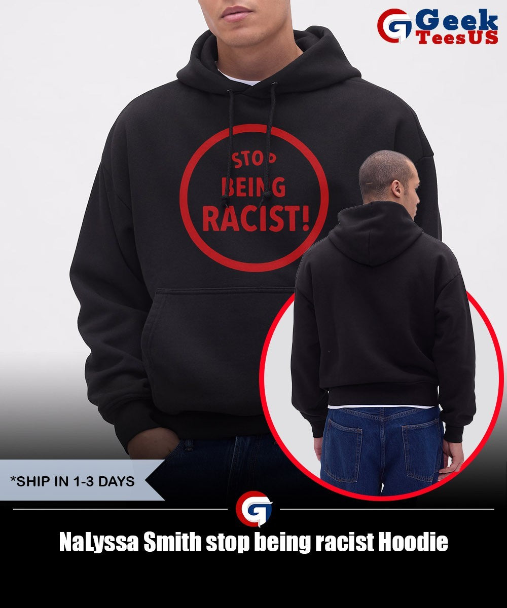 NaLyssa Smith stop being racist shirt