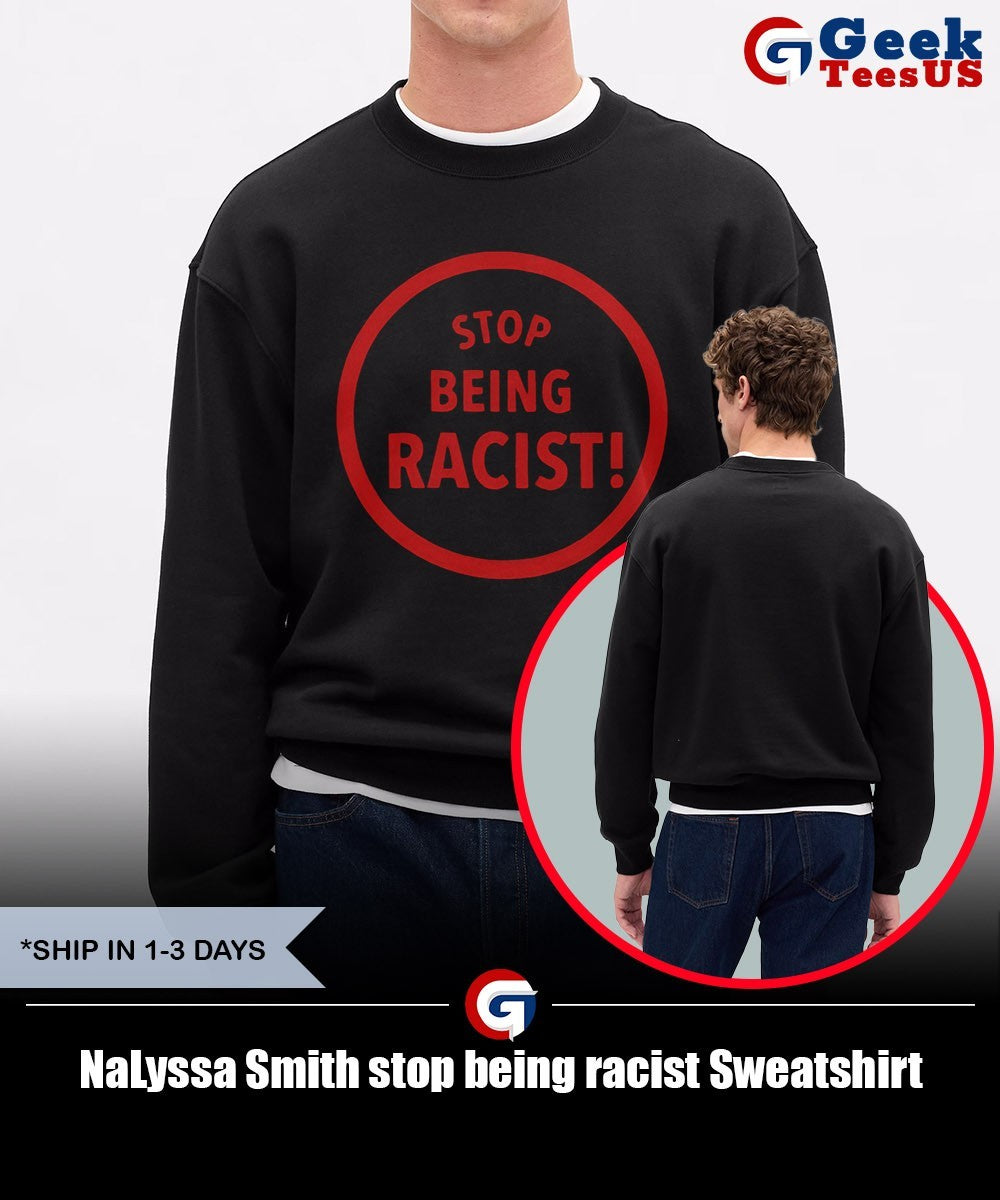 NaLyssa Smith stop being racist shirt