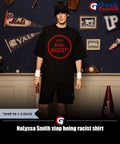 NaLyssa Smith stop being racist shirt