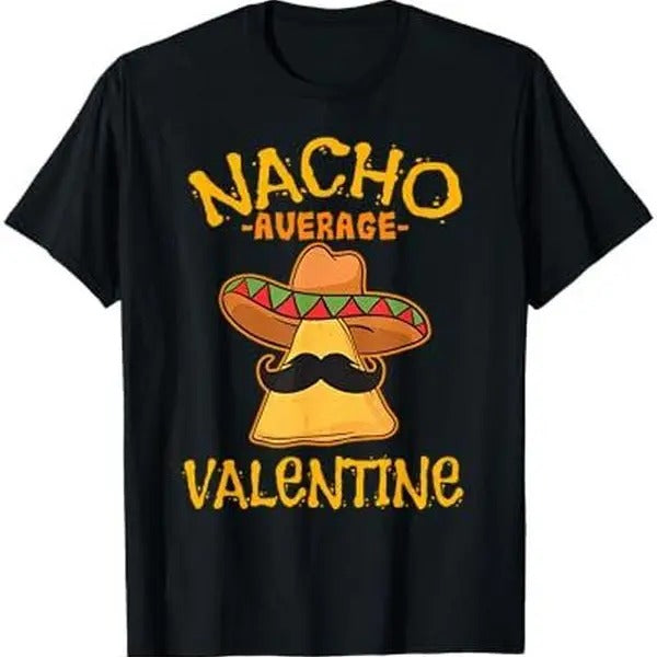 Nacho Average Valentine Mexican Couple Valentine's Day T-Shirt Hoodie, Sweatshirt | HypeDripTees.com