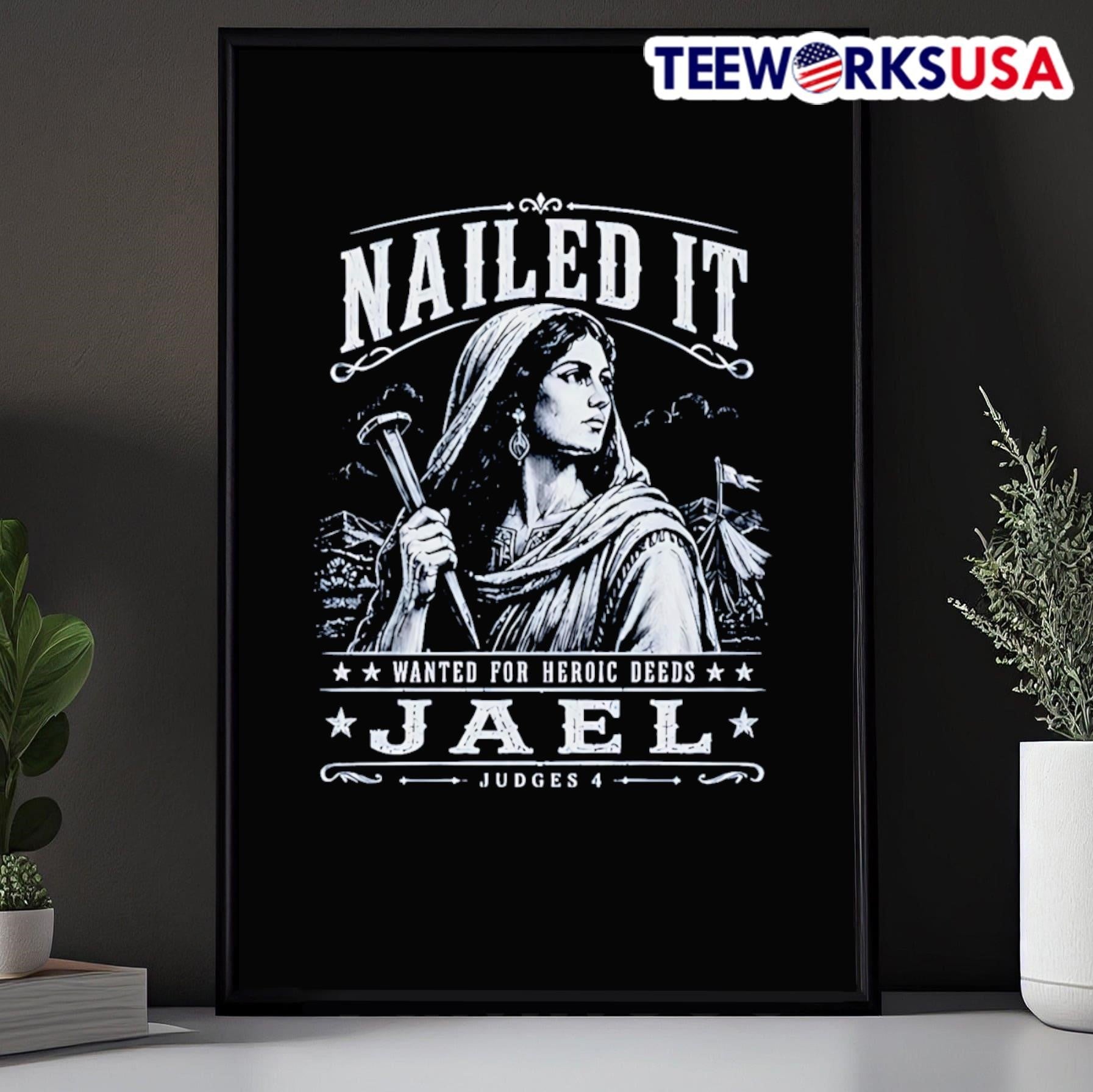 Nailed It Wanted For Heroic Deeds Jael Judges 4 Jael Shirt