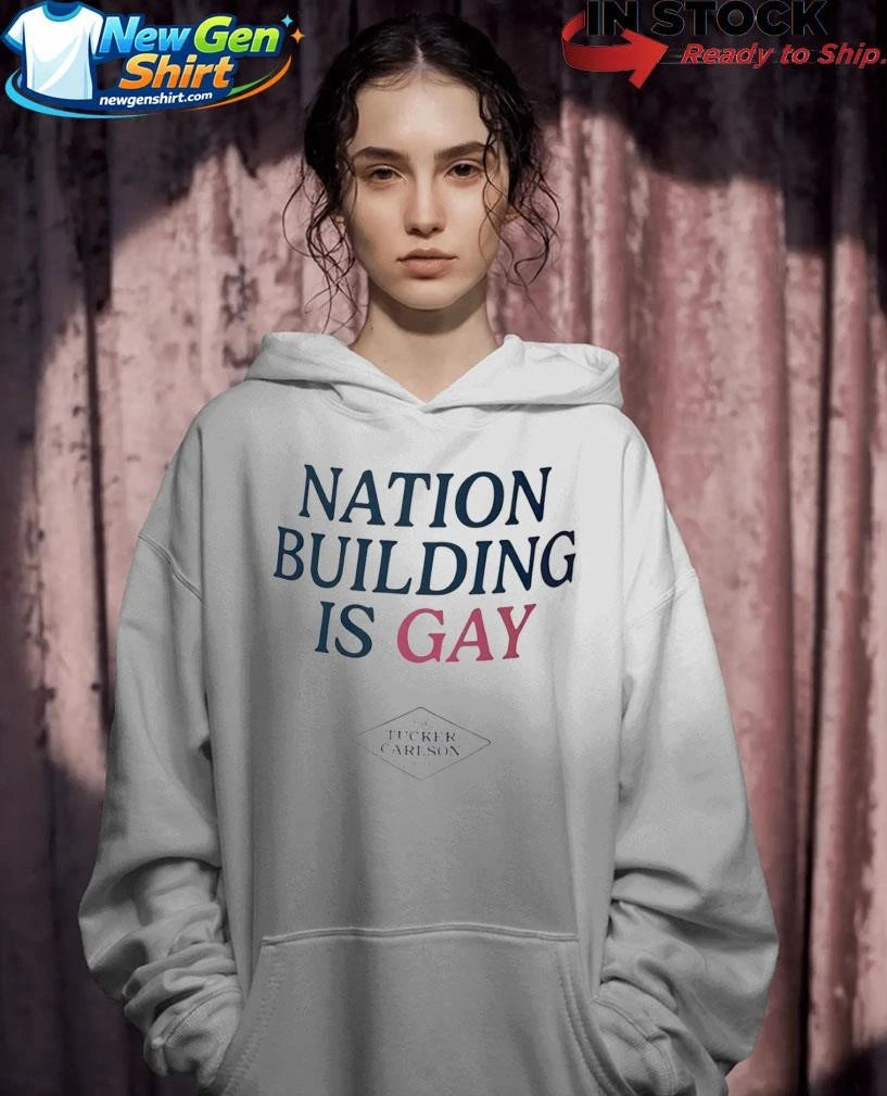 Nation Building Is Gay Shirt
