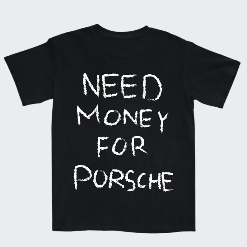 Need Money For Porsche Shirt, Fans T-shirt Gift For Men for Women, Retro Vintage, Funny shirt, 90s Classic, Graphic...