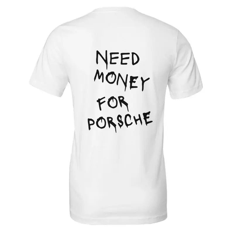 Need Money For Porsche Tshirt, Baggy Fit Graphic Tee, 90s Shirt, Trendy Tshirt, Meme Shirt, Sarcasm Shirt, Vintage Tshirt...