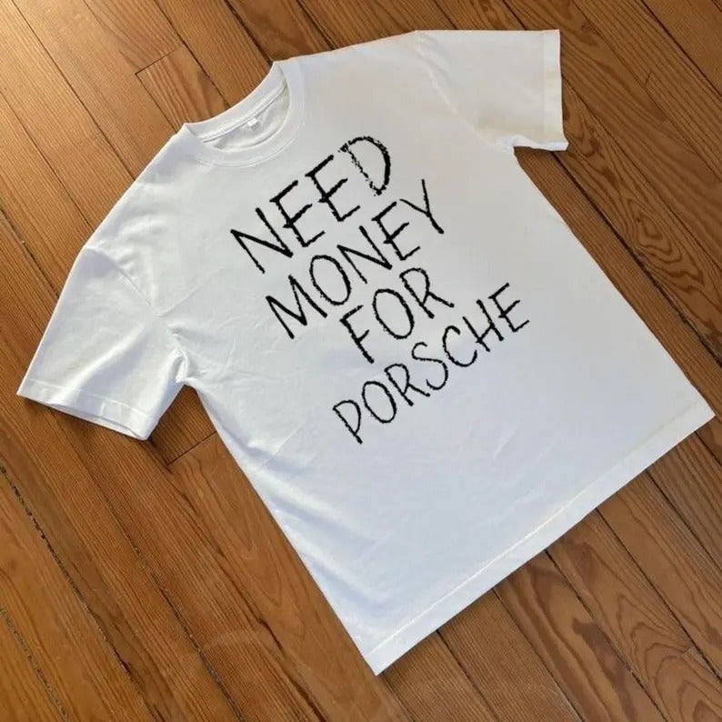 Need Money For Porsche Unisex TShirt, Vintage Car Lover Tshirt, White Retro Porsche Tshirt, Automobile Tshirt, Car...