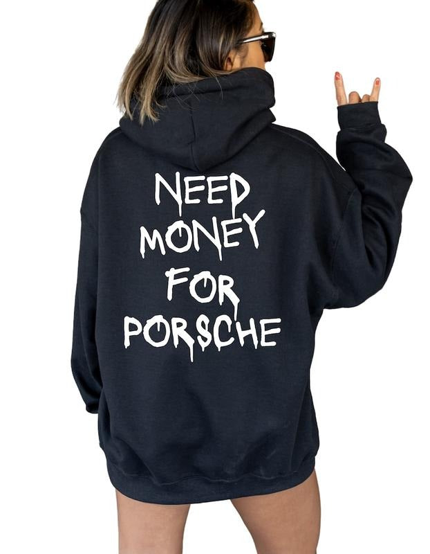 Need Money for Porsche Hoodie, Oversided Sweatshirt, Trendy Hoodie, Unisex Streetwear Clothing T-Shirts | HypeDripTees.com