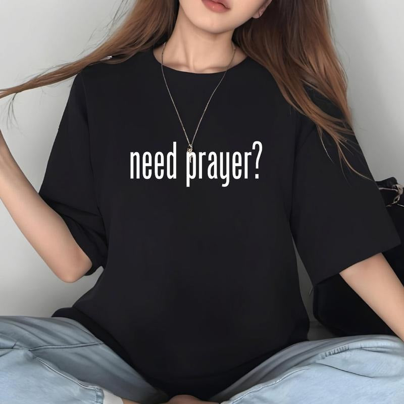 Need Prayer Shirt Casual Style Crew Neck Short Sleeve T-Shirt Tops Trendy for Unisex, Perfect Gift Hoodie, Sweatshirt
