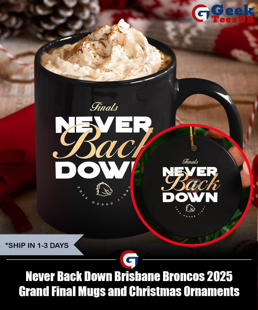 Never Back Down Brisbane Broncos 2025 Grand Final shirt