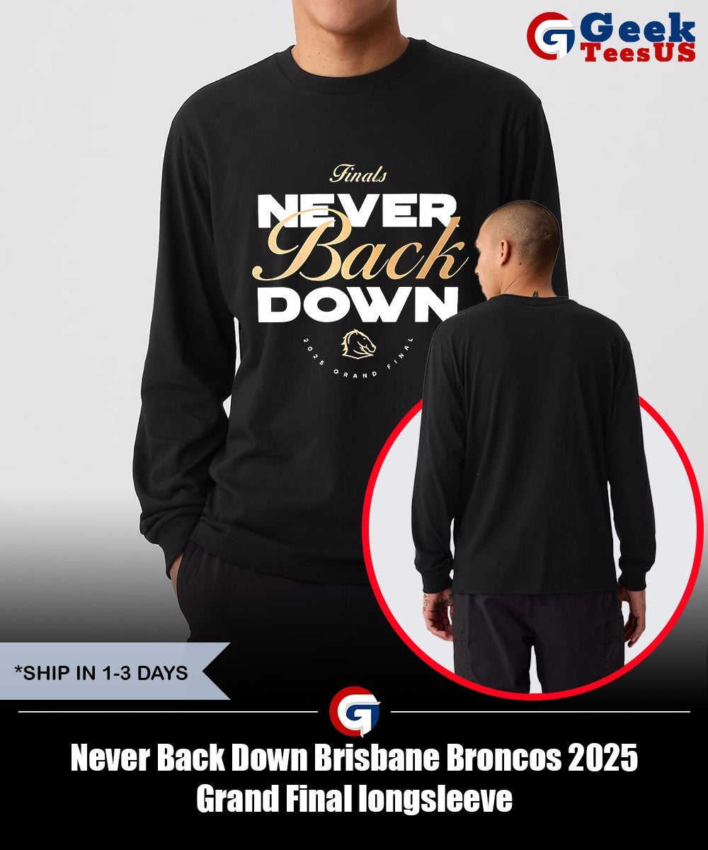 Never Back Down Brisbane Broncos 2025 Grand Final shirt