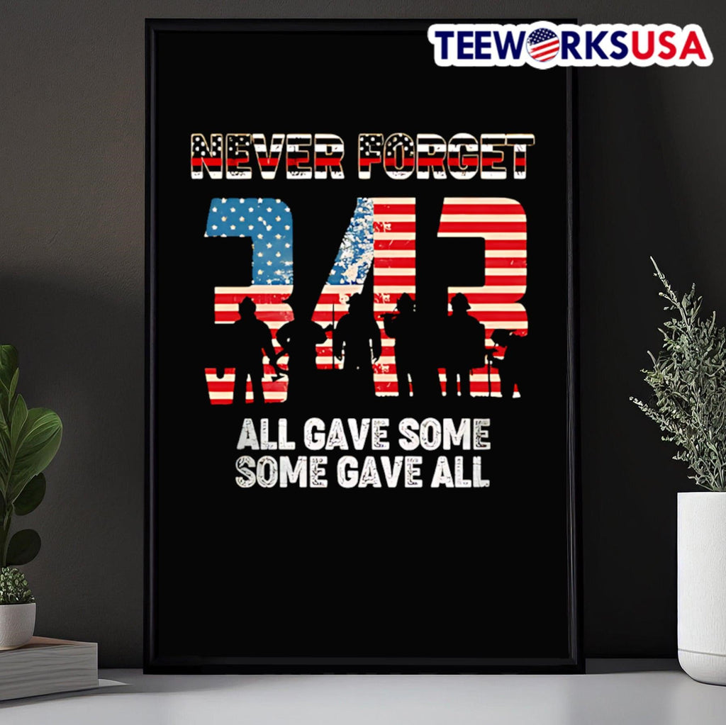 Never Forget 343 All Gave Some Some Gave All Firefighter Shirt