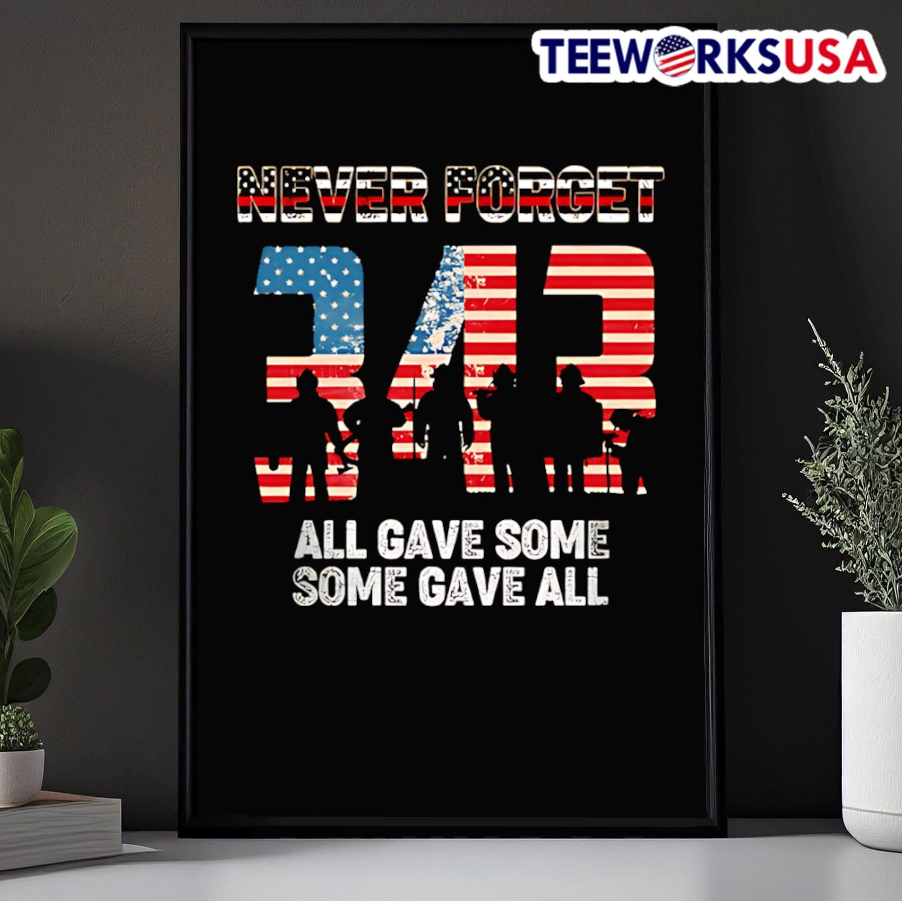 Never Forget 343 All Gave Some Some Gave All Firefighter Shirt