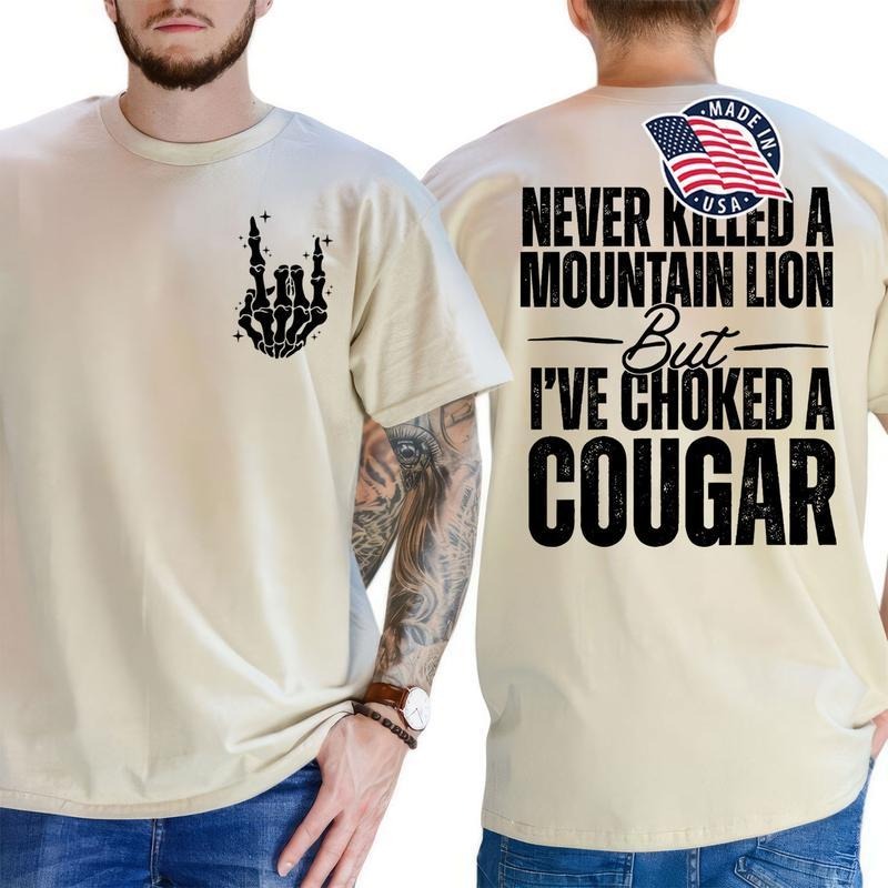 Never Kil.led A Mountain Lion But I've Choked A Cougar funny Shirt ,  for man and women Comfort Cotton Top menswear...