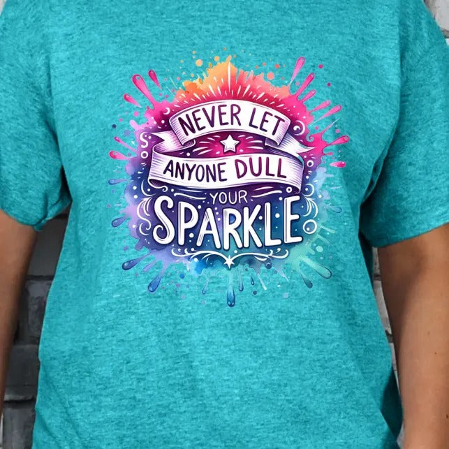 Never Let Anyone Dull your Sparkle Graphic T-shirt Hoodie, Sweatshirt | HypeDripTees.com