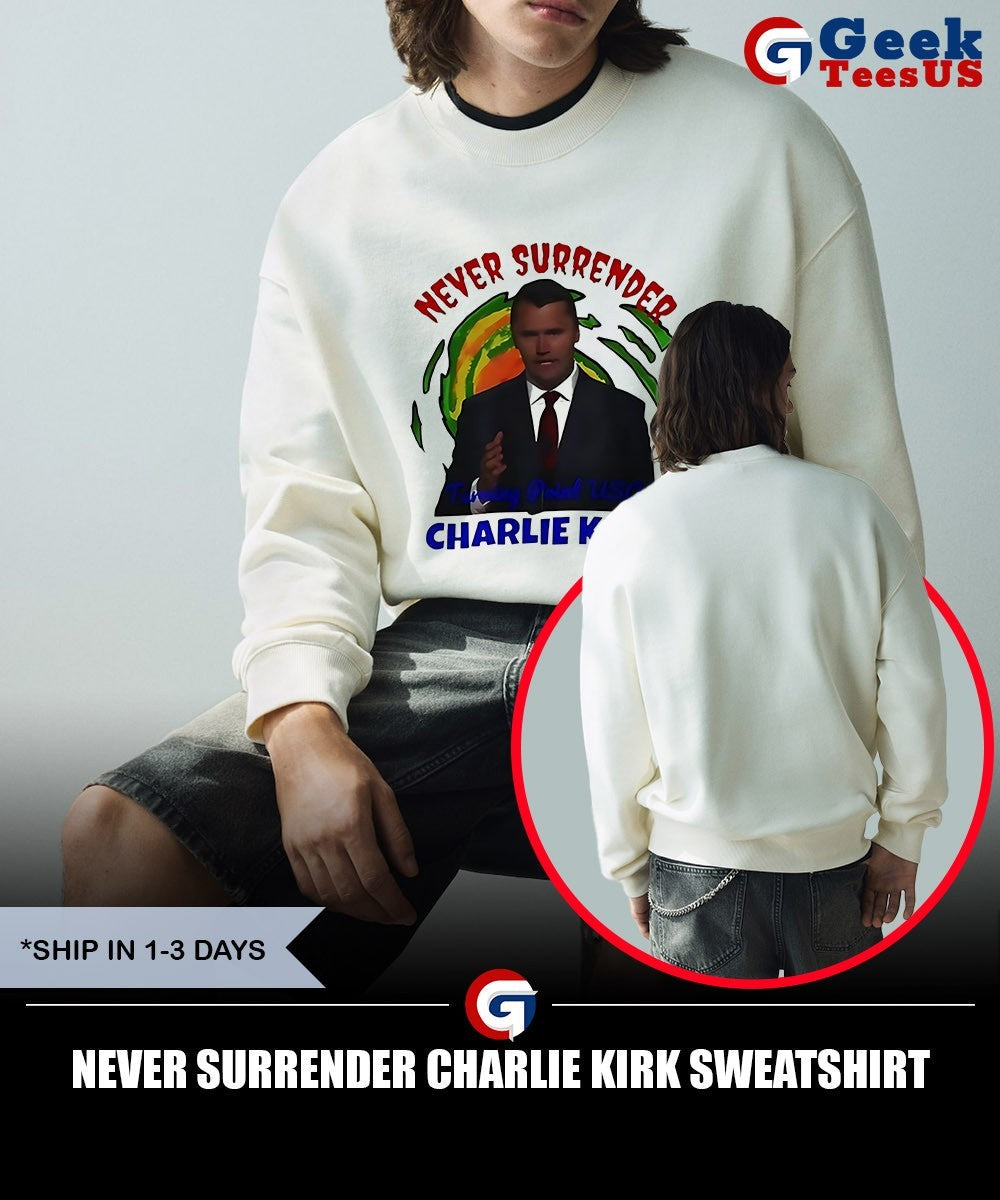 Never Surrender Charlie Kirk shirt