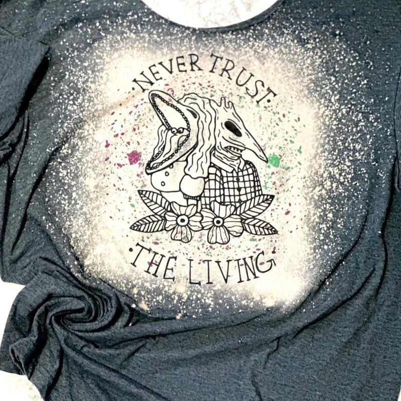Never Trust the Living T-shirt Hoodie, Sweatshirt | HypeDripTees.com