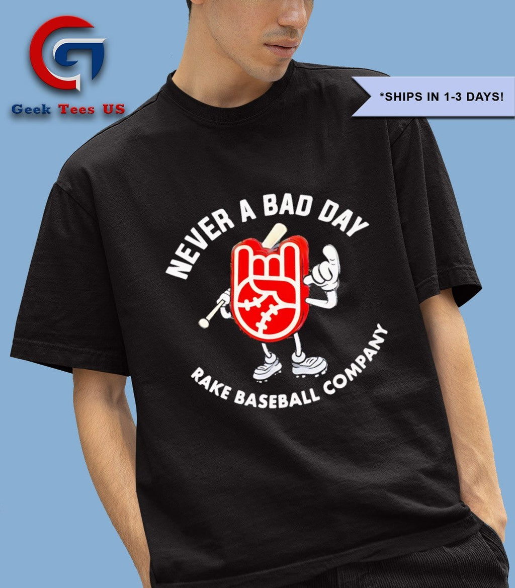 Never a bad day rake baseball company T-shirt