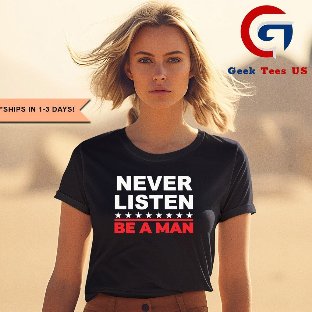 Never listen boston be a man shirt