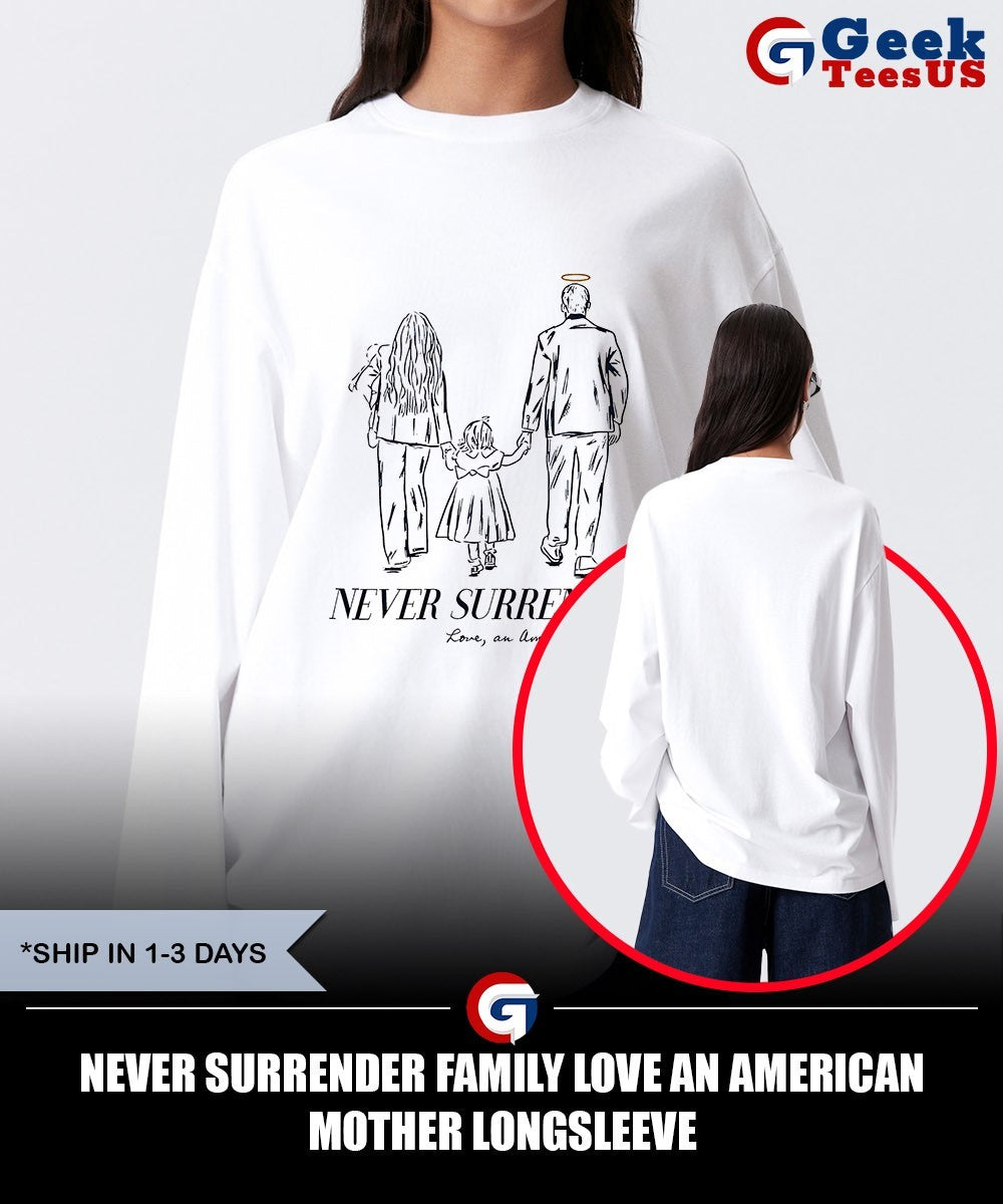 Never surrender family love an American Mother shirt