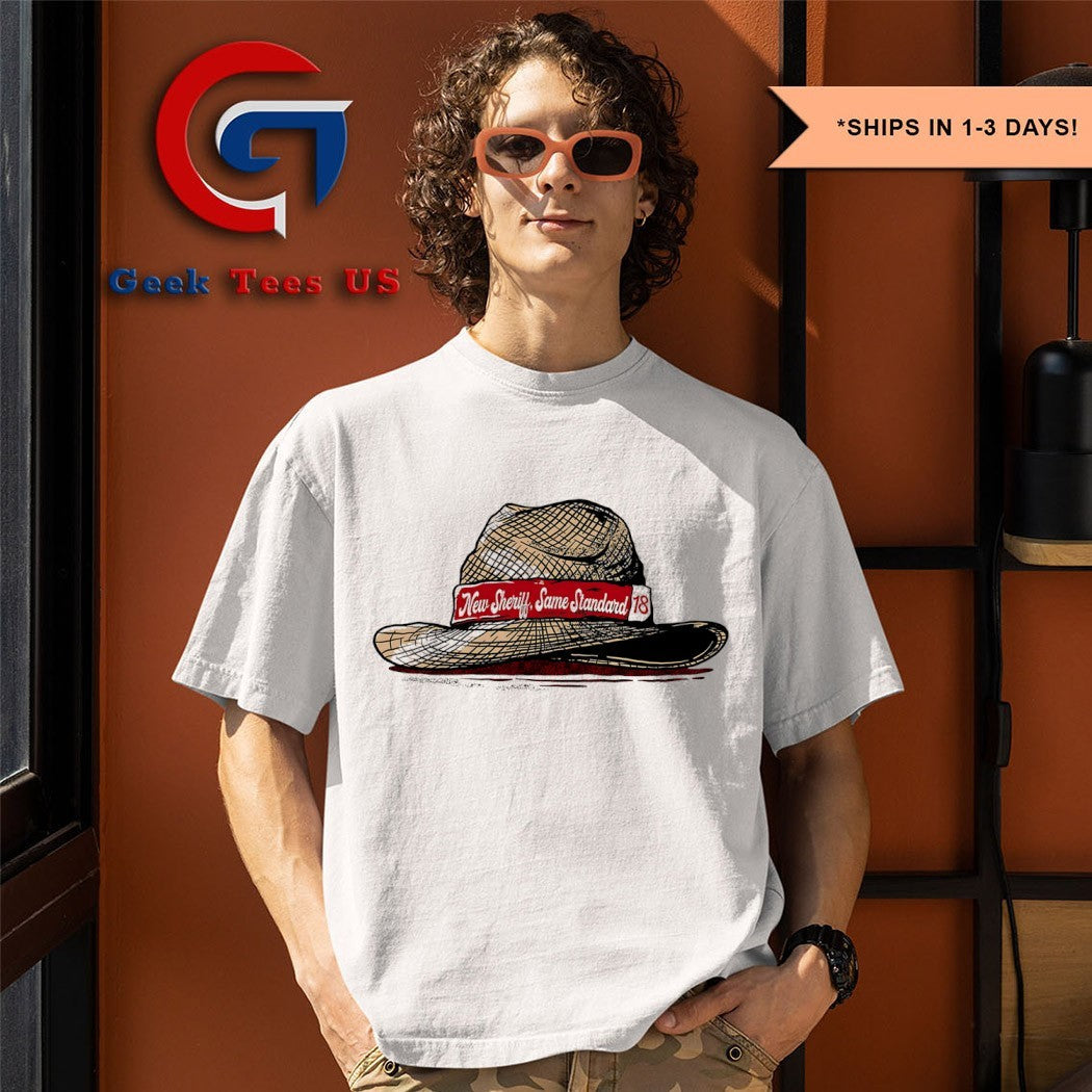 New Sheriff Same Standard 18 hat shirt