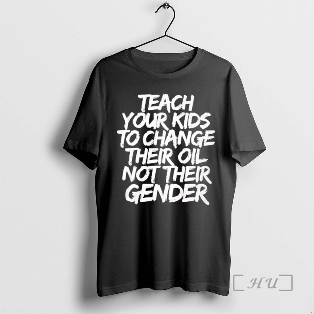 New Teach Your Kids To Change Their Old Not Their Gender Premium T Shirts Sweater