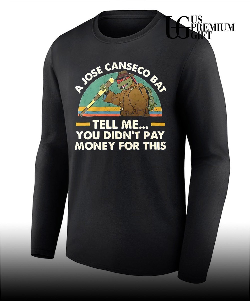Ninja Turtles a jose canseco bat tell me you didn’t pay money for this shirt