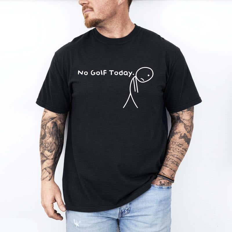 No Golf Today Funny Sad Stickman Golfer golfers men women T-Shirt Casual Unisex Tee 100% Cotton Classic Hoodie, Sweatshirt