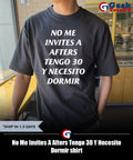 No Me Invites A Afters Tengo 30 Y Necesito Dormir shirt