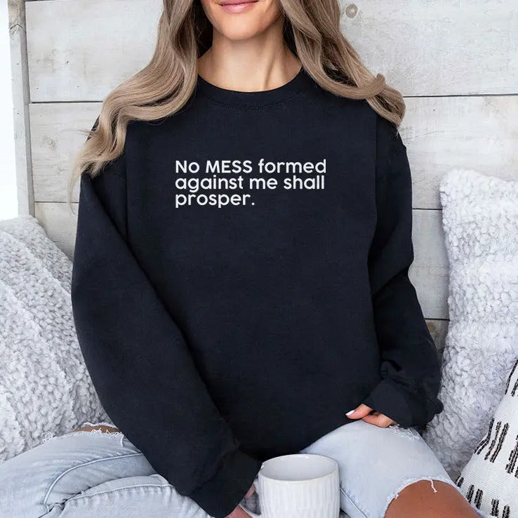 No Mess Formed Against Me Shall Prosper Shirt