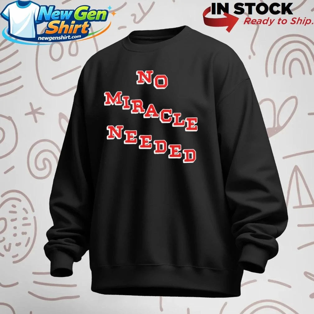 No Miracle Needed Shirt