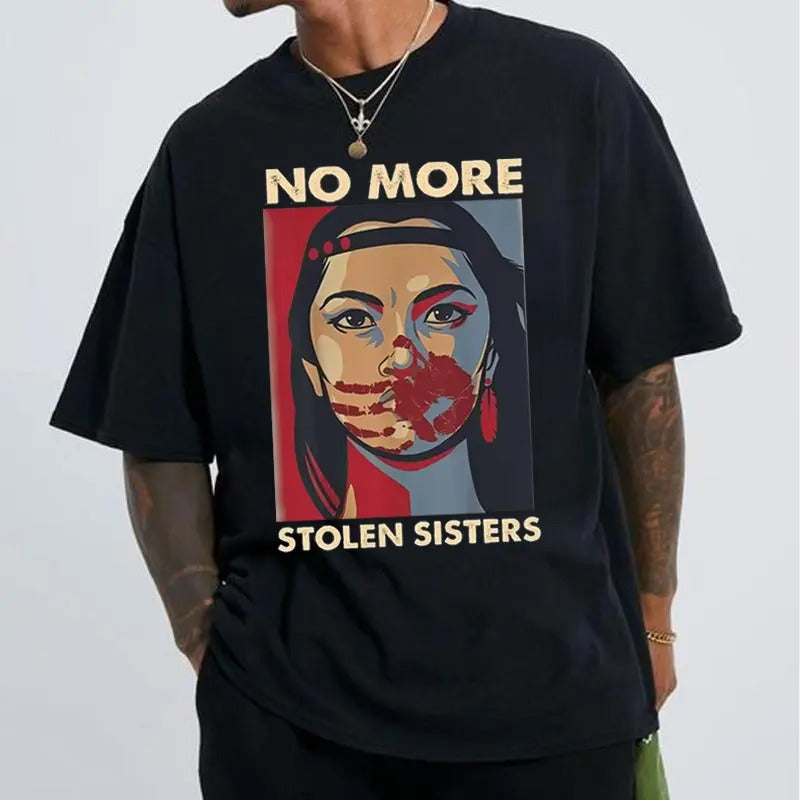 No More Stolen Sisters Tshirt, American Native Shirt, MMIW Shirt, Indigenous Red Hand, Wear Red For My Sister Shirt, No...