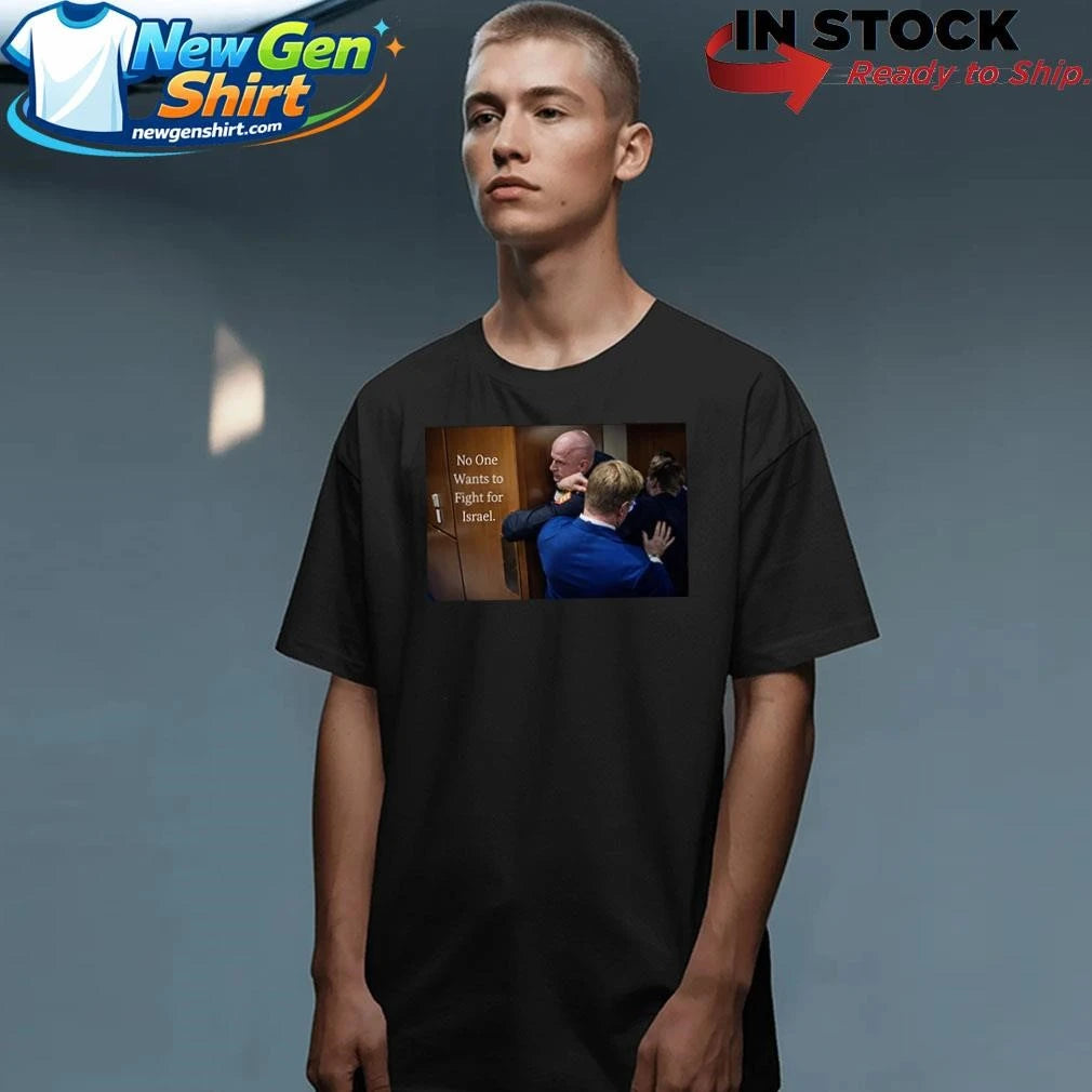 No One Wants to Fight for Israel Brian McGinnis Shirt