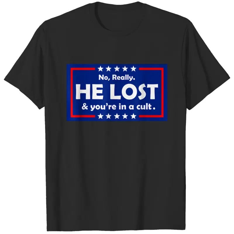 No Really He Lost & You're In A Cult T Shirts  T-shirt, sweater and Hoodie Sweatshirt | HypeDripTees.com