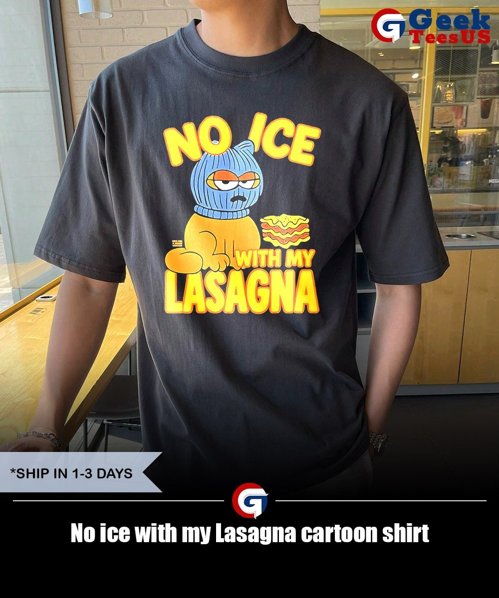 No ice with my Lasagna cartoon shirt