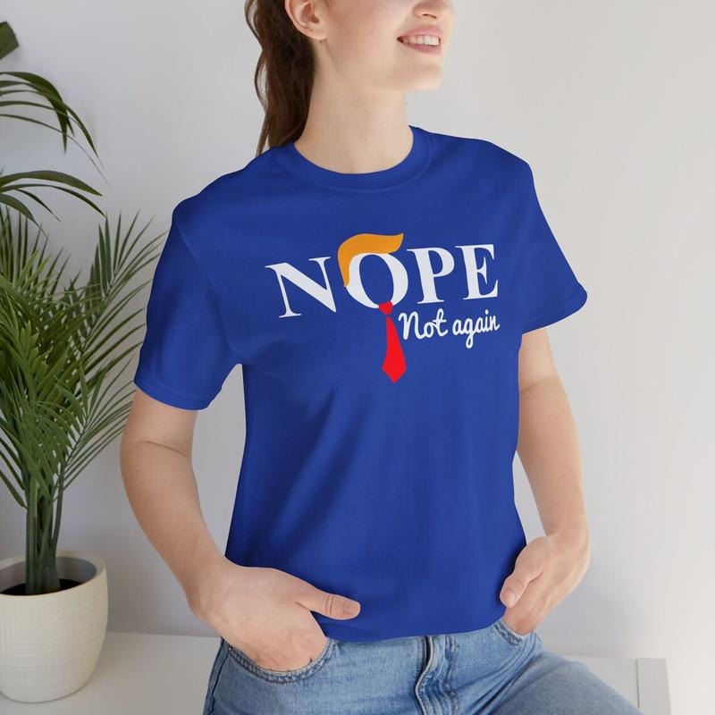 Nope Not Again - Anti-Trump Political T-Shirt