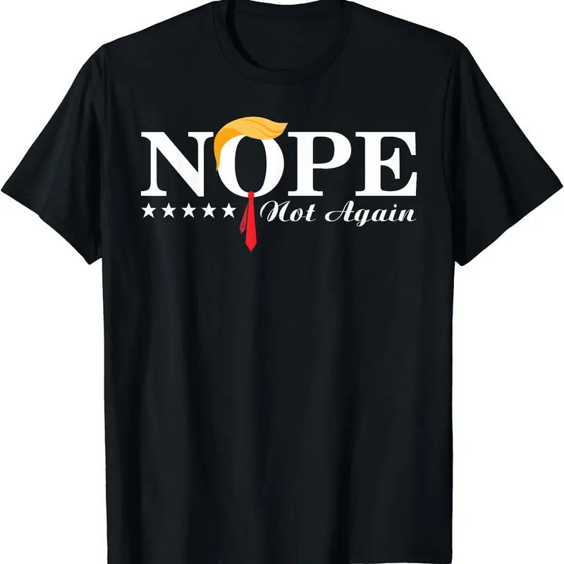 Nope Not Again Funny Trump Political Election 2024 Support T-Shirt Hoodie, Sweatshirt | HypeDripTees.com