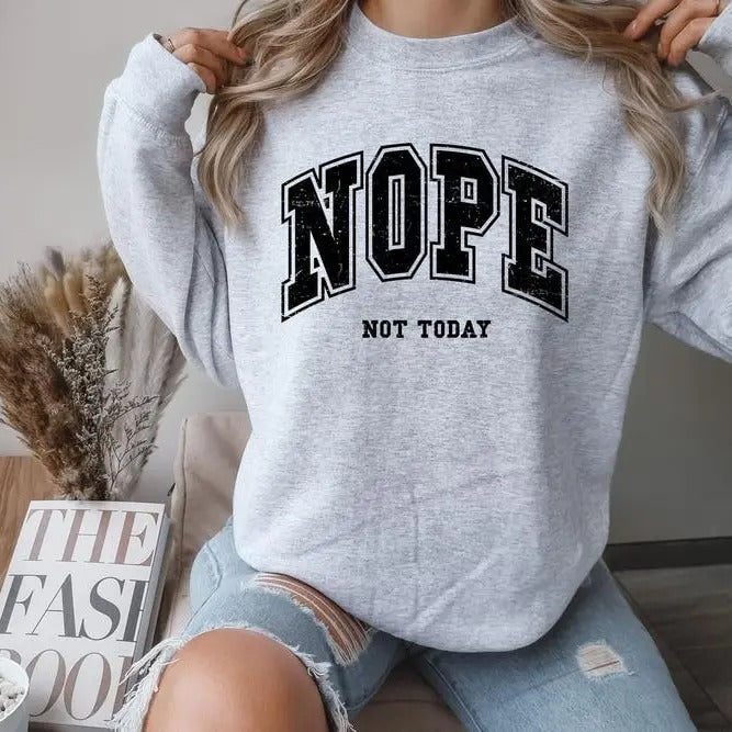 Nope, Not today design Crewneck Sweatshirt Comfortable T-Shirts, Hoodie | HypeDripTees.com