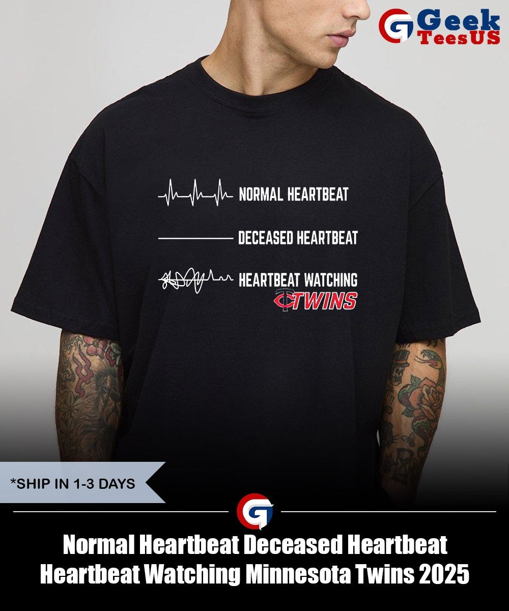 Normal Heartbeat Deceased Heartbeat Heartbeat Watching Minnesota Twins 2025 shirt