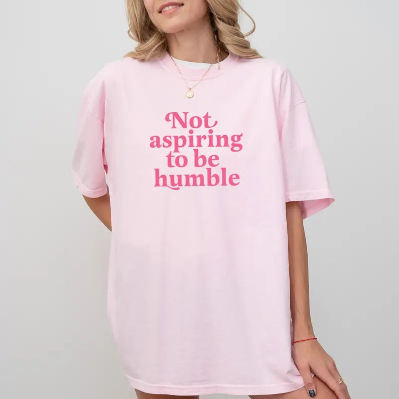 Not Aspiring To Be Humble Comfort Colors Shirt, Women Empowerment Graphic Tee, Support Women Unhinged Tees, Feminist...