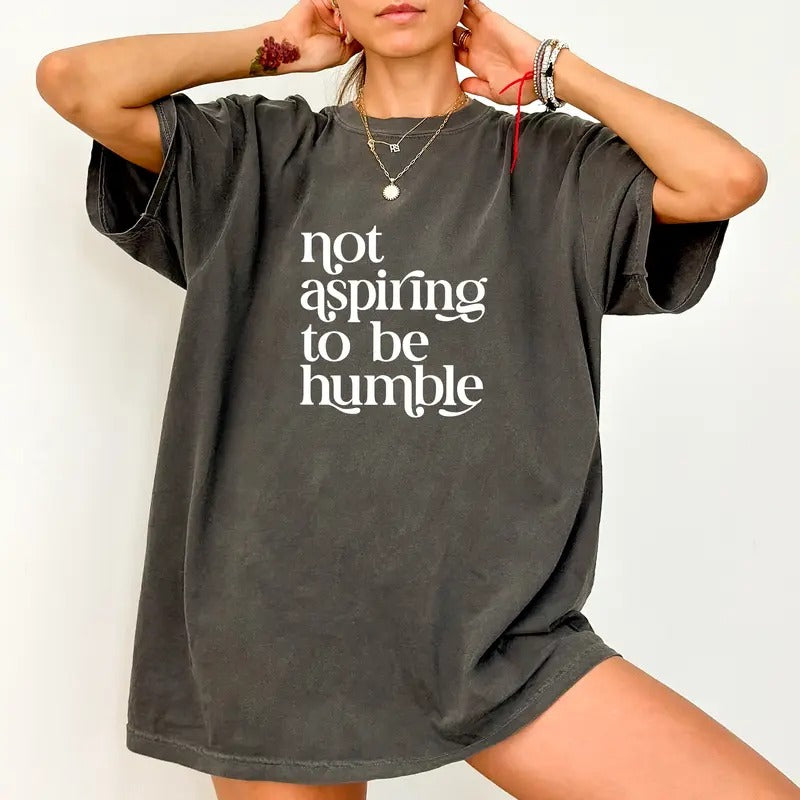 Not Aspiring To Be Humble Shirt Comfort Colors, Funny Women's Rights Crewneck Women Tee, Women Empowerment Womenswear...