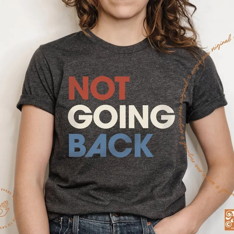 Not Going Back, Kamala Harris Shirt, Vote Blue Shirt, Kamala 2024, Choose Freedom Hoodie, Sweatshirt | HypeDripTees.com