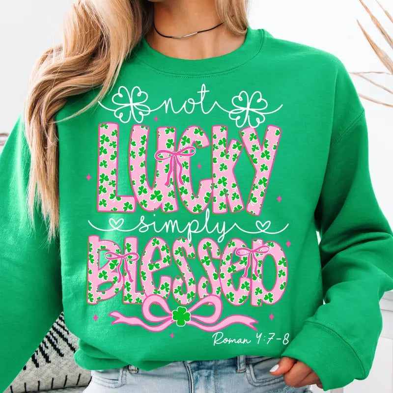 Not Lucky Simply Blessed St Patrick's Day Sweatshirt, St Pattys Day Coquette Shirt, Christian Shirt Hoodie | HypeDripTees.com