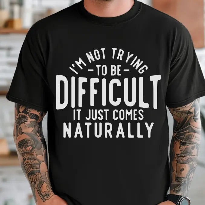Not Trying to be Difficult, It just comes Naturally Casual Menswear T-shirt men gifts Hoodie, Sweatshirt | HypeDripTees.com