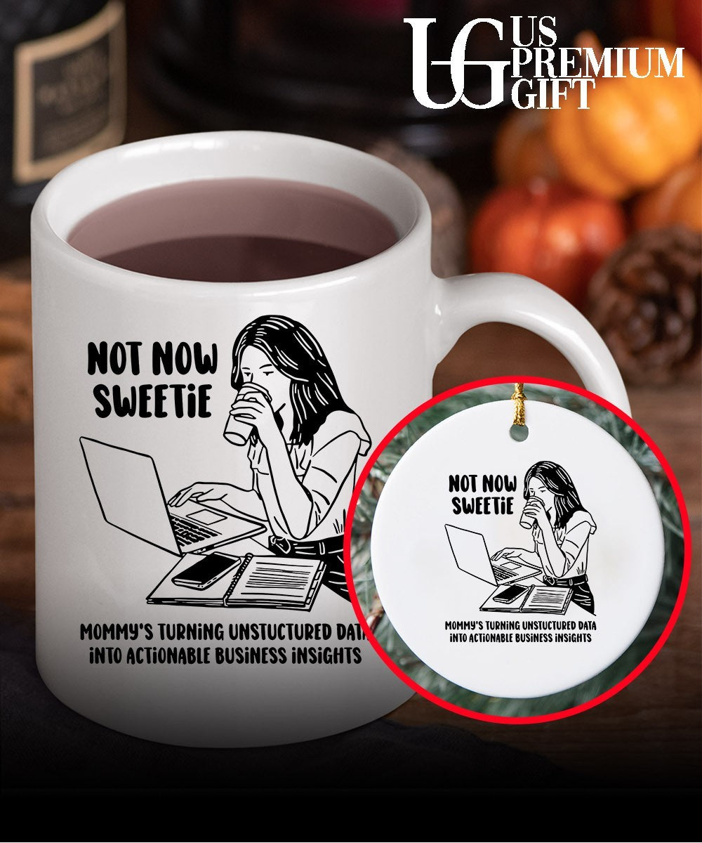 Not now sweetie mommy’s turning unstructured data into actionable business insights shirt