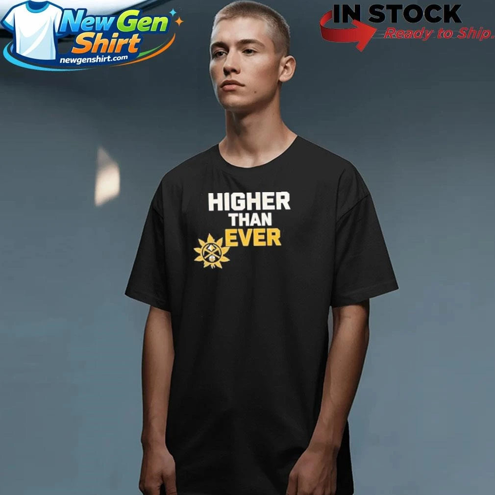Nuggets Higher Than Ever Shirt
