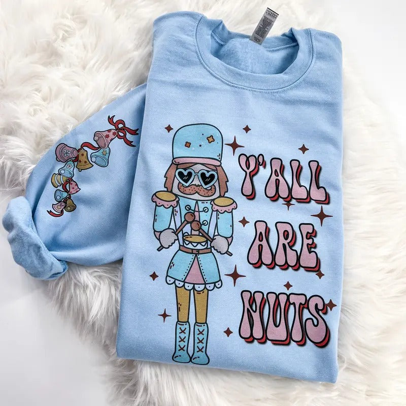 Nutcracker Y'all are Nuts Retro Christmas Sweatshirt or Hoodie with sleeve prints Comfy Unisex Tops T-Shirts