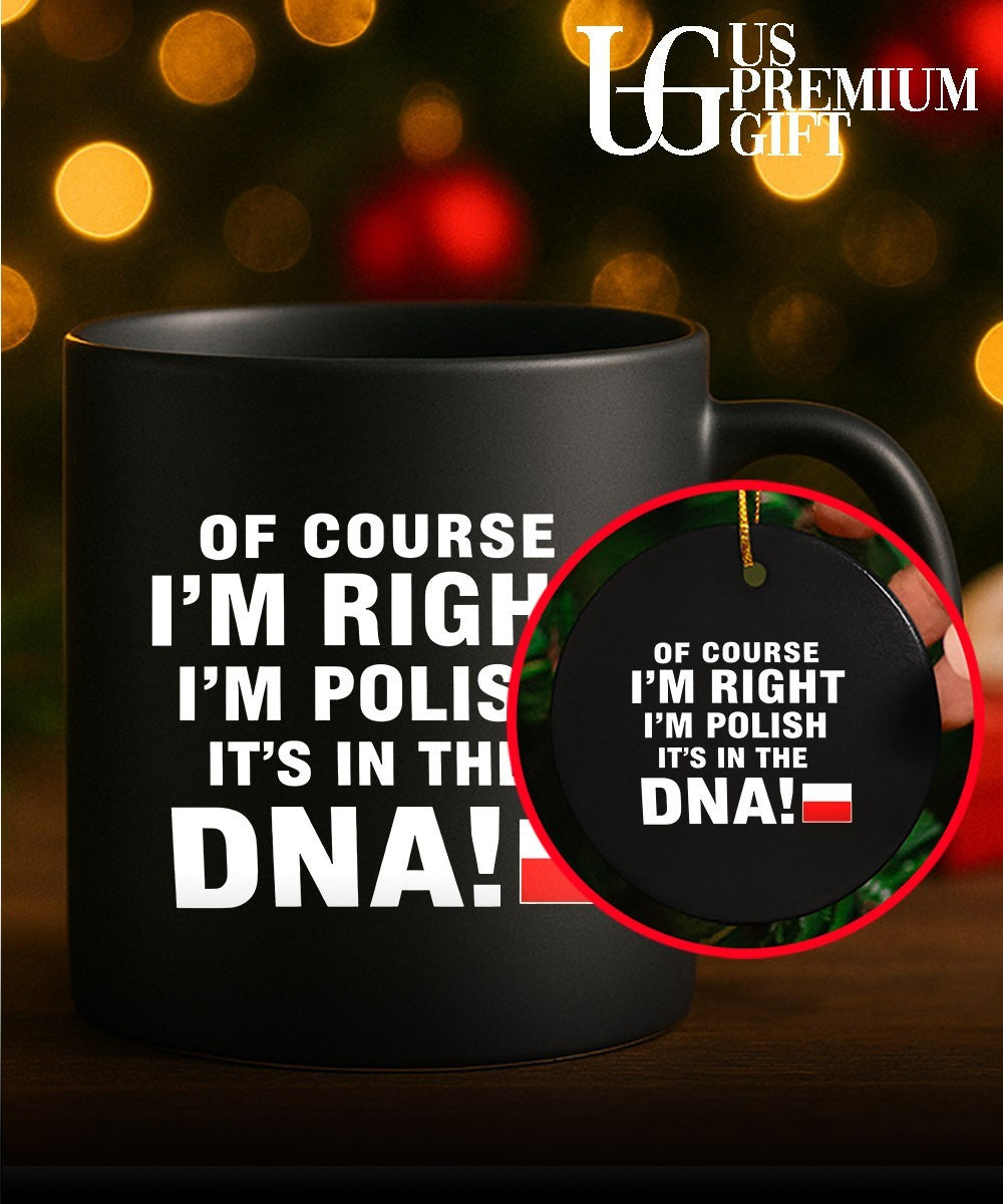 Of Course I’m Right I’m Polish It’s in the DNA shirt