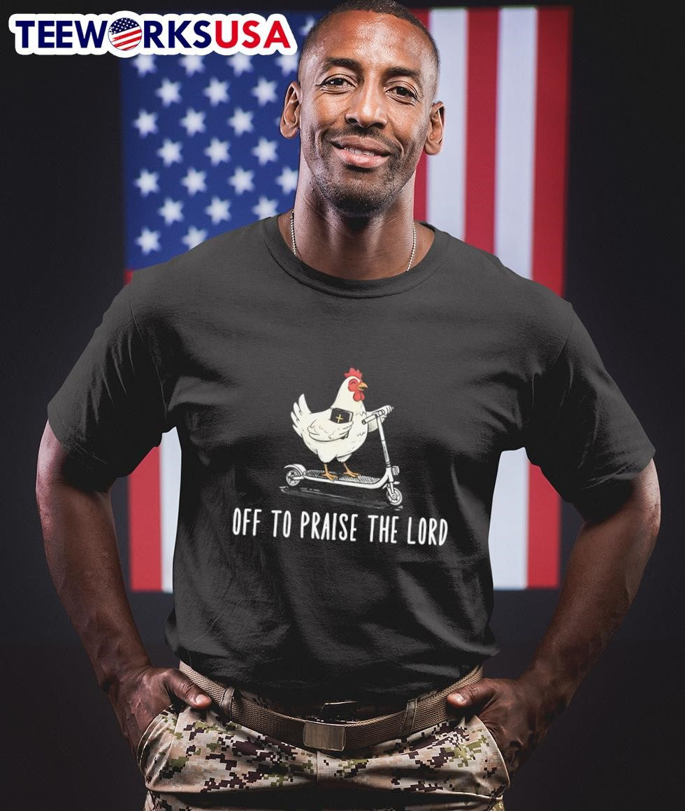 Off To Praise The Lord Chicken On A Scooter Shirt