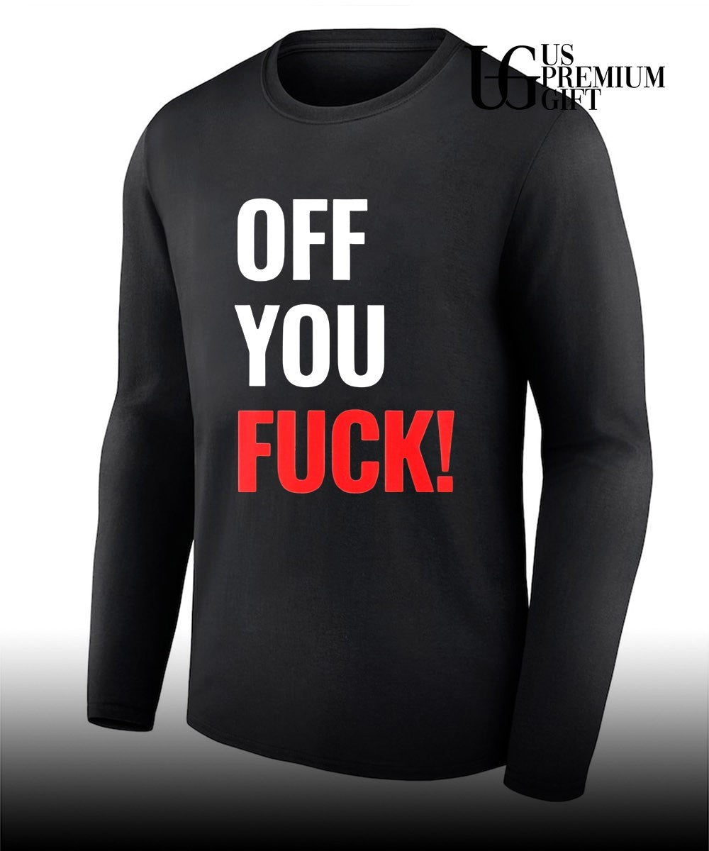 Off You Fuck shirt