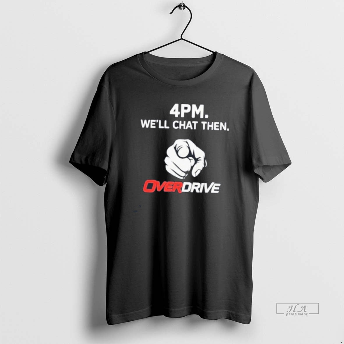 Official 4pm Well Chat Then Overdrive Tee Hoodie, Sweatshirt | HypeDripTees.com