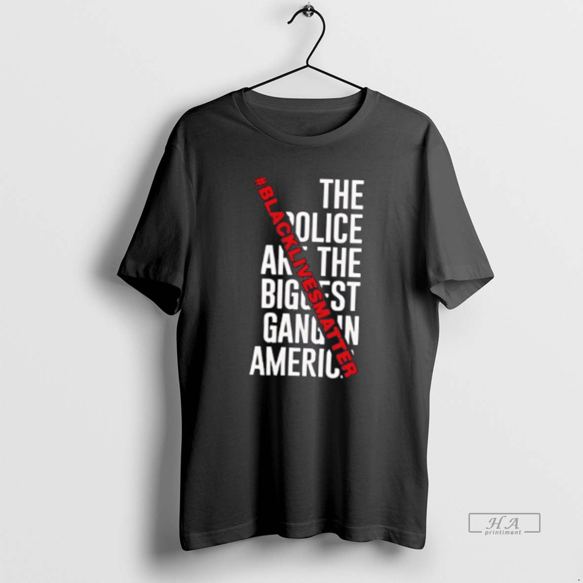 Official Black Lives Matter The Police Art The Biggest Gang In America Tee Hoodie, Sweatshirt | HypeDripTees.com